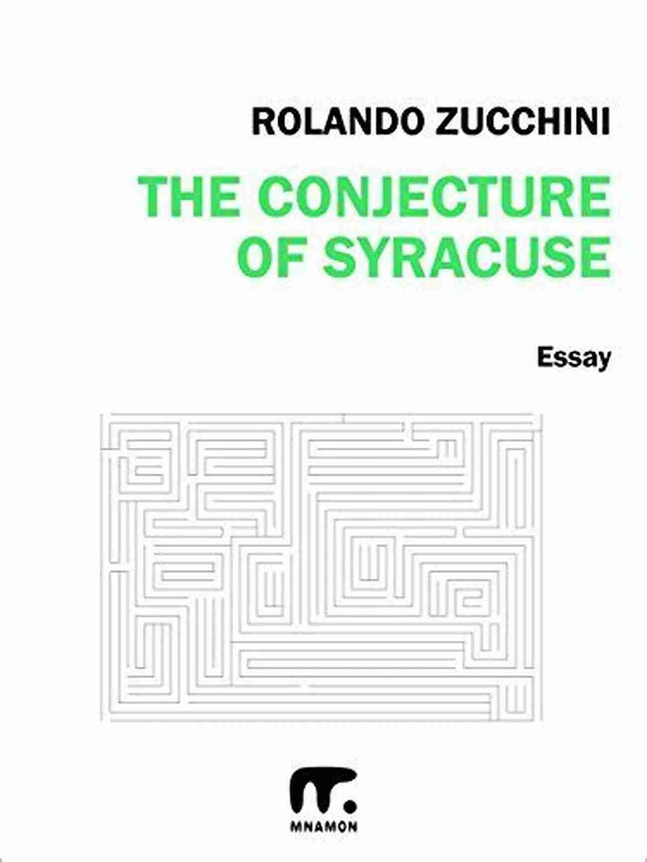 The Conjecture Of Syracuse II Edition: Unveiling The Mathematical Mystery The Conjecture Of Syracuse: II Edition