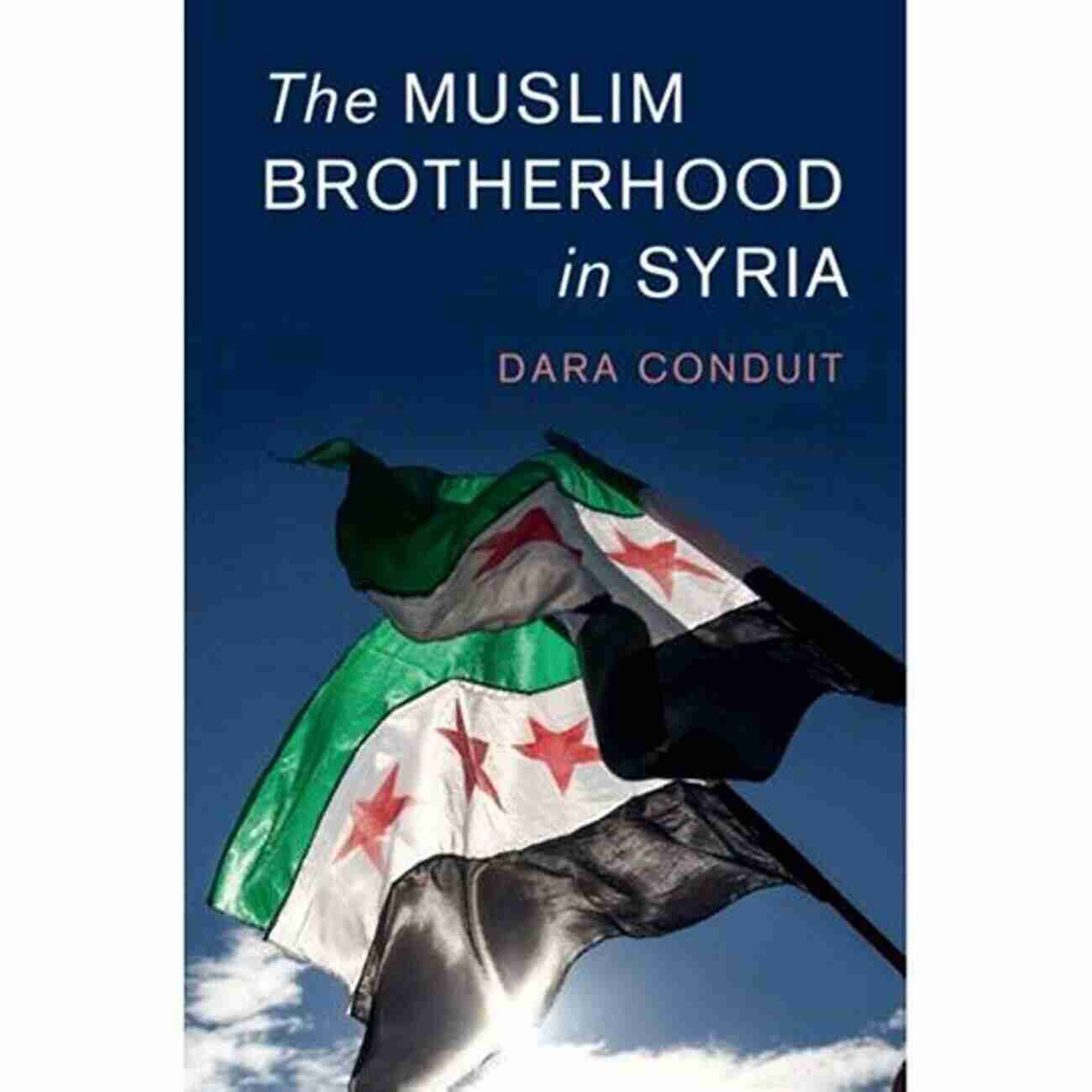 The Muslim Brotherhood In Syria: Cambridge Middle East Studies 56 The Muslim Brotherhood In Syria (Cambridge Middle East Studies 56)