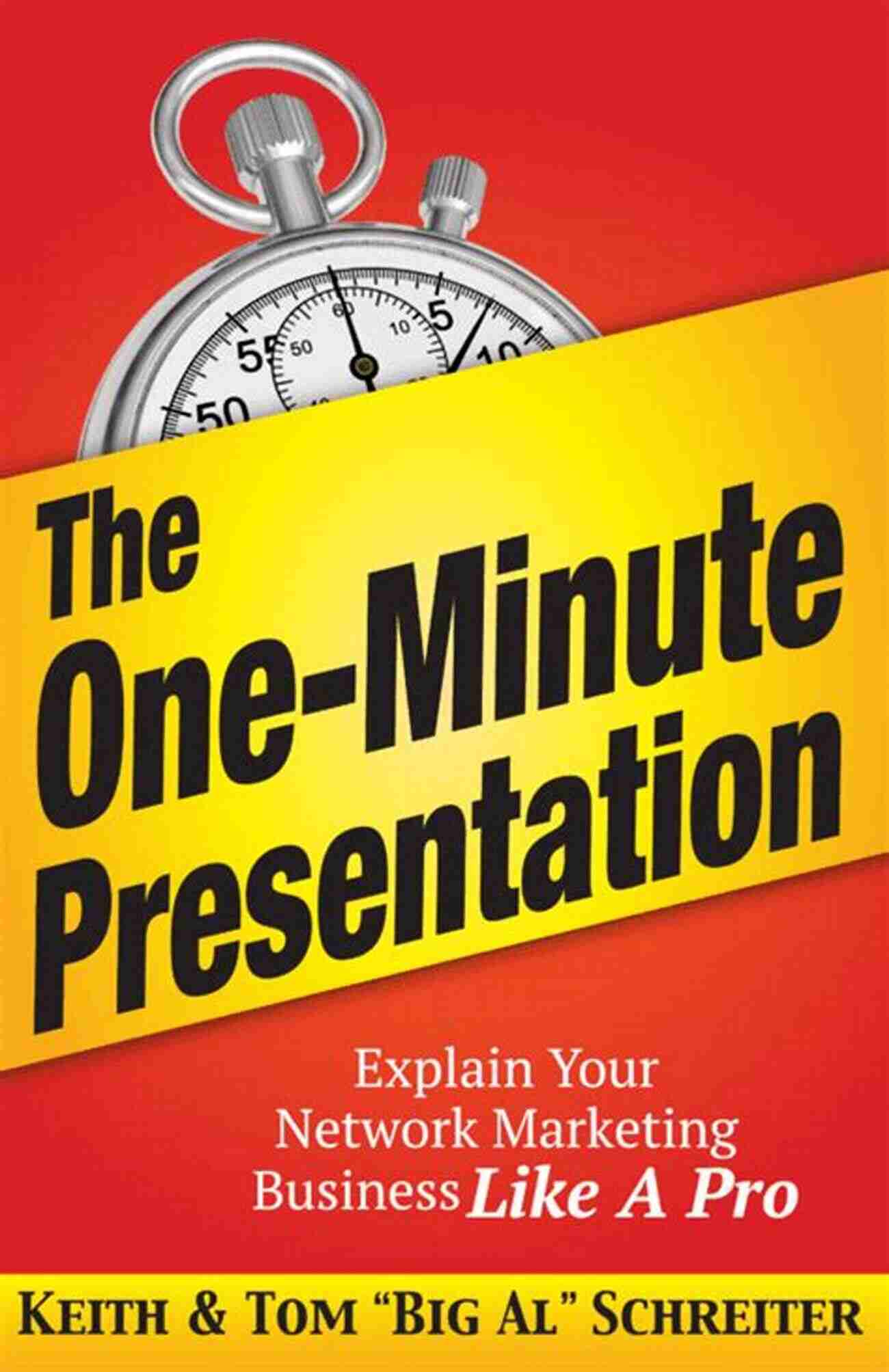 The One Minute Presentation Mastering The Art Of Effective Communication The One Minute Presentation: Explain Your Network Marketing Business Like A Pro