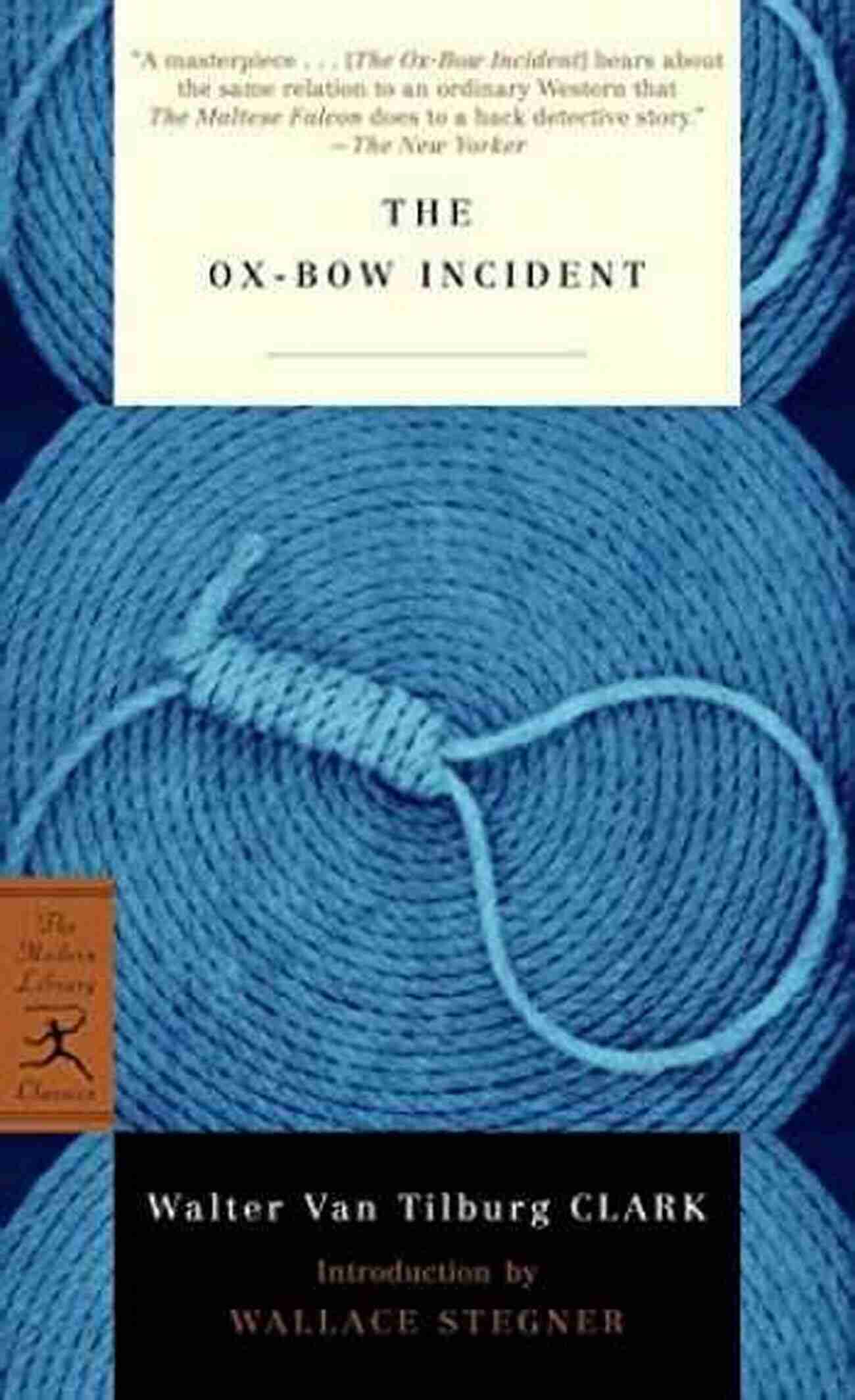 The Ox Bow Incident Modern Library Classics The Ox Bow Incident (Modern Library Classics)