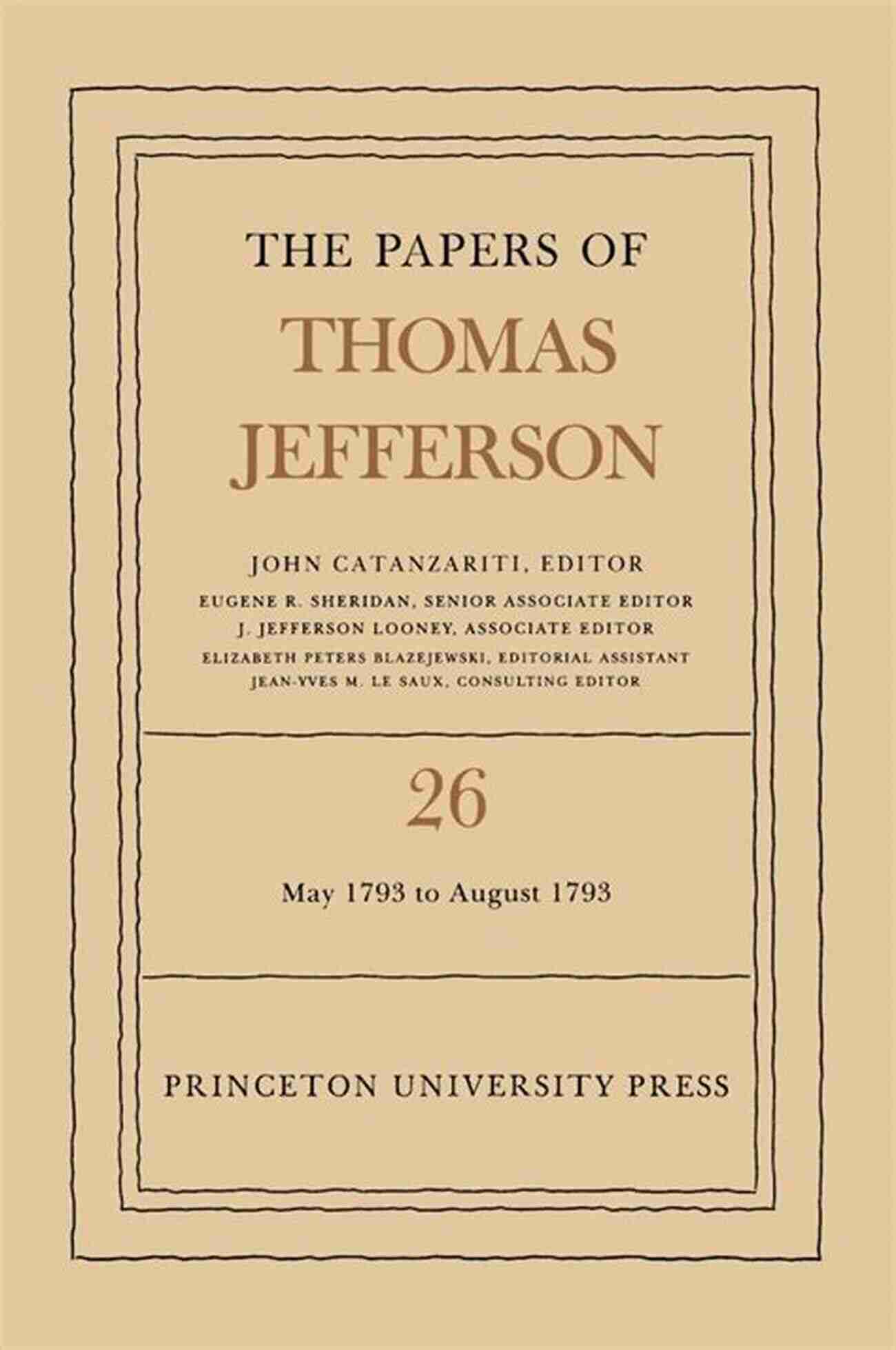 The Papers Of Thomas Jefferson Volume 26 Unveiling America's Historical Secrets The Papers Of Thomas Jefferson Volume 26: 11 May 31 August 1793