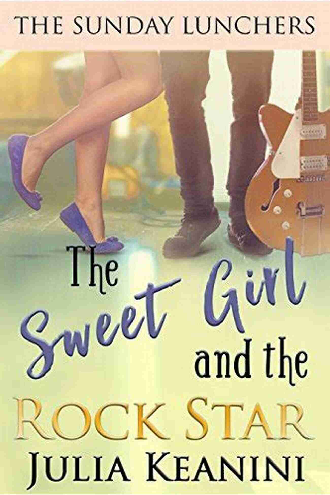 The Sweet Girl And The Rock Star: The Sunday Lunchers The Sweet Girl And The Rock Star (The Sunday Lunchers 4)