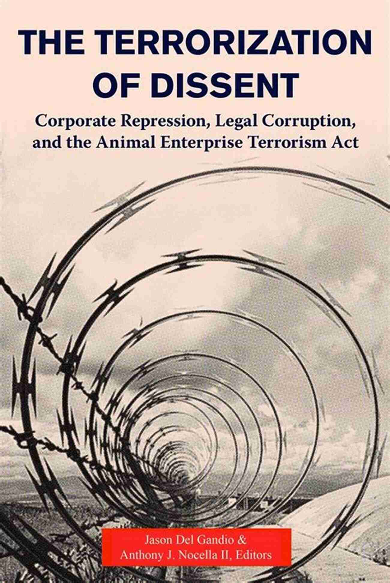 The Terrorization Of Dissent The Terrorization Of Dissent: Corporate Repression Legal Corruption And The Animal Enterprise Terrorism Act