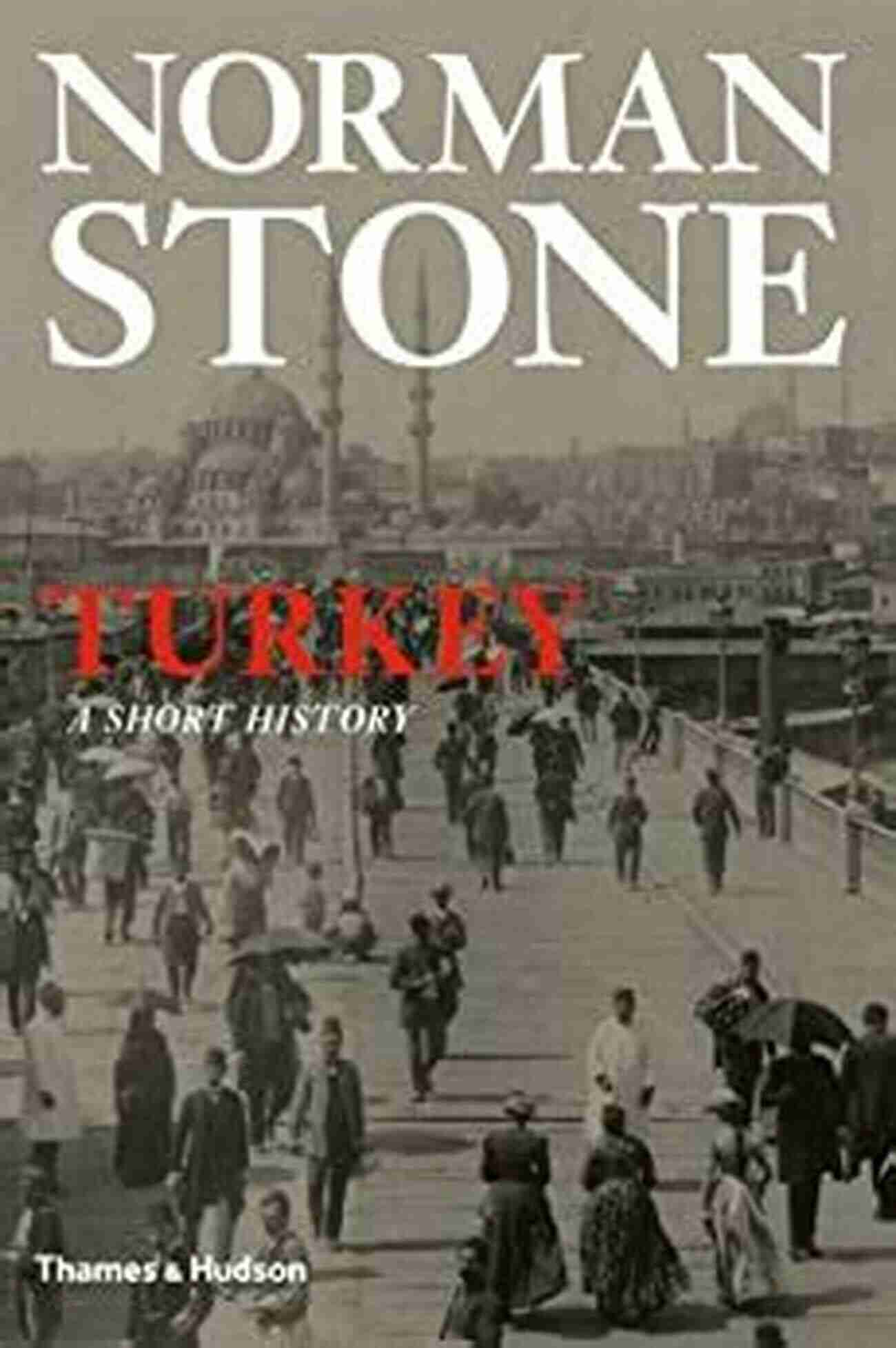 Turkey Short History Norman Stone Turkey: A Short History Norman Stone