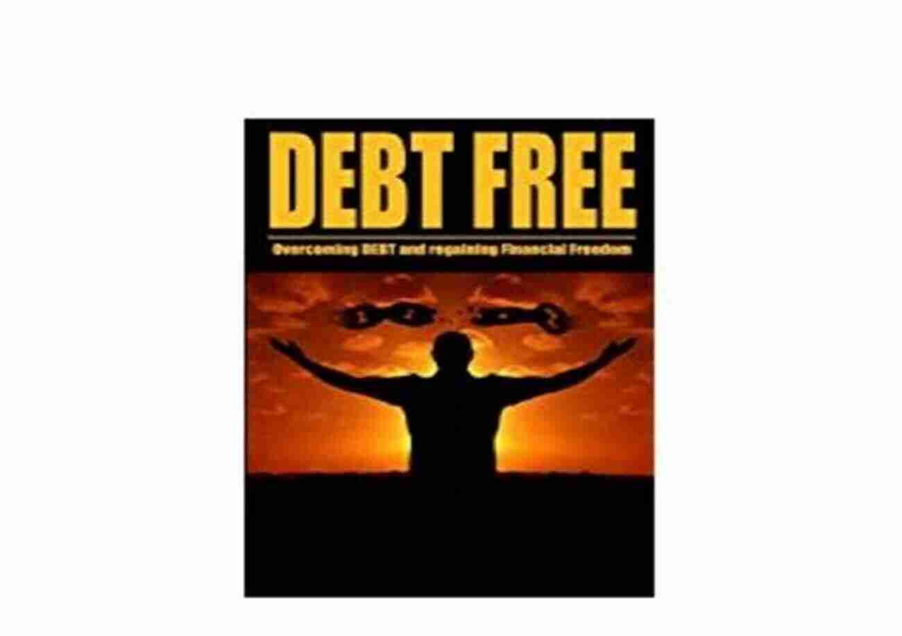 Debt Free Overcoming Debt And Regaining Financial Freedom Money Millionaire Debt Free Overcoming Debt And Regaining Financial Freedom (Money Millionaire Hacks 1)