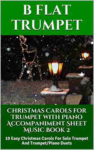 Christmas Carols For Trumpet With Piano Accompaniment Sheet Music 2: 10 Easy Christmas Carols For Solo Trumpet And Trumpet/Piano Duets