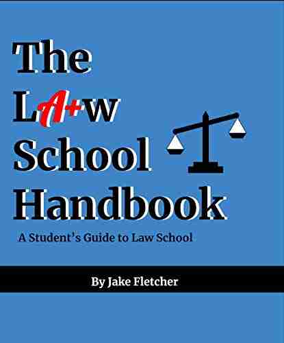 The Law School Handbook: A Student S Guide To Law School