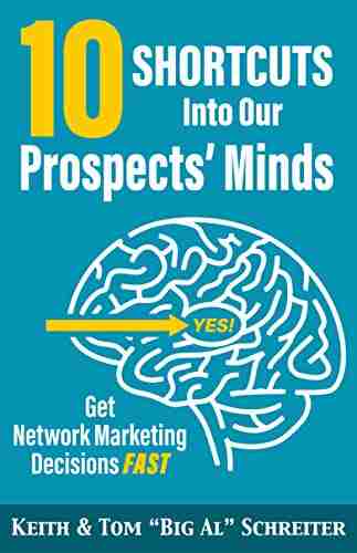 10 Shortcuts into Our Prospects Minds: Get Network Marketing Decisions Fast