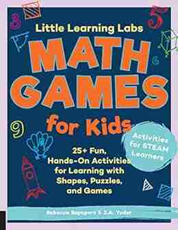 Little Learning Labs: Math Games For Kids Abridged Edition: 25+ Fun Hands On Activities For Learning With Shapes Puzzles And Games