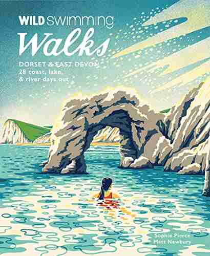 Wild Swimming Walks Dorset East Devon: 28 coast lake river days out