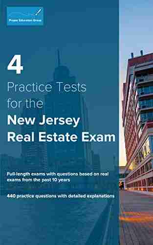 4 Practice Tests For The New Jersey Real Estate Exam: 440 Practice Questions With Detailed Explanations