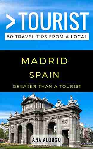 Greater Than a Tourist Madrid Spain: 50 Travel Tips from a Local (Greater Than a Tourist Spain)