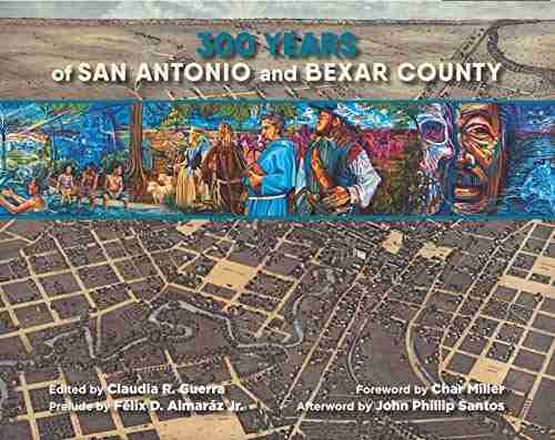 300 Years Of San Antonio And Bexar County