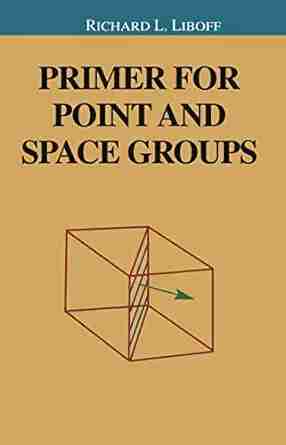 Primer For Point And Space Groups (Undergraduate Texts In Contemporary Physics)