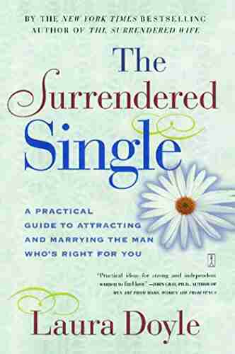 The Surrendered Single: A Practical Guide To Attracting And Marrying The M