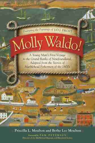 Molly Waldo A Young Man S First Voyage To The Grand Banks Of Newfoundland Adapted From The Stories Of Marblehead Fishermen Of The 1800s