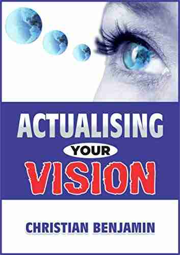 Actualising your Vision Christian Benjamin