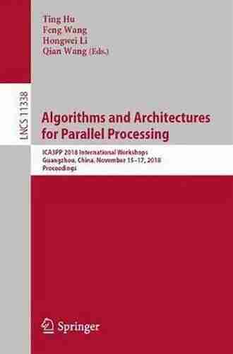 Algorithms And Architectures For Parallel Processing: 19th International Conference ICA3PP 2019 Melbourne VIC Australia December 9 11 2019 Proceedings Notes In Computer Science 11945)