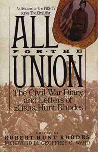 All For The Union: The Civil War Diary Letters Of Elisha Hunt Rhodes