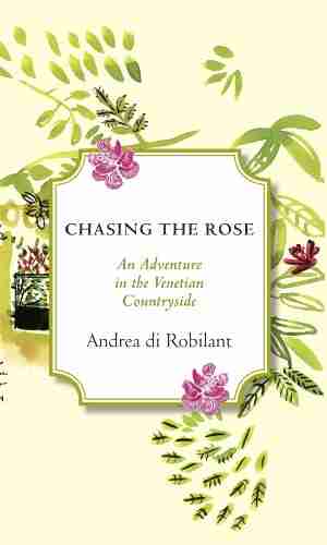 Chasing the Rose: An Adventure in the Venetian Countryside