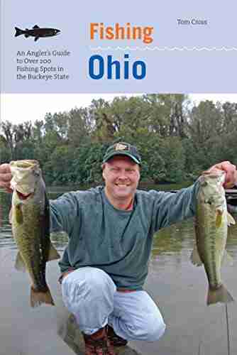 Fishing Ohio: An Angler s Guide To Over 200 Fishing Spots In The Buckeye State