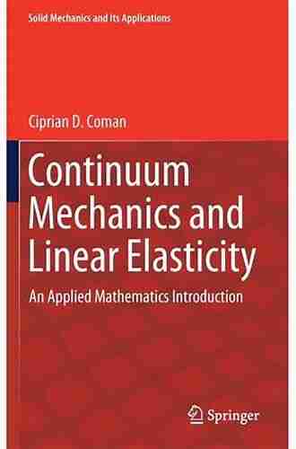 Continuum Mechanics And Linear Elasticity: An Applied Mathematics Introduction (Solid Mechanics And Its Applications 238)