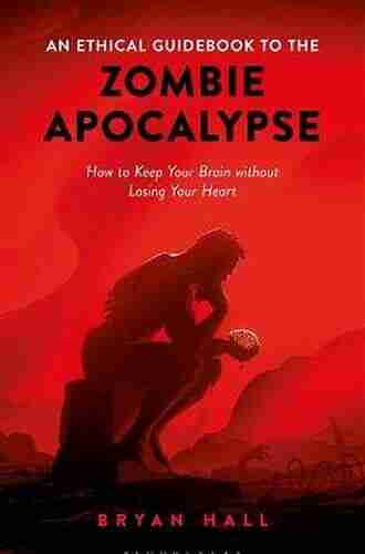 An Ethical Guidebook to the Zombie Apocalypse: How to Keep Your Brain without Losing Your Heart