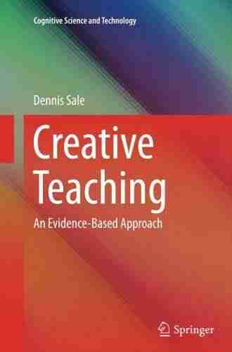 Creative Teaching: An Evidence Based Approach (Cognitive Science and Technology)