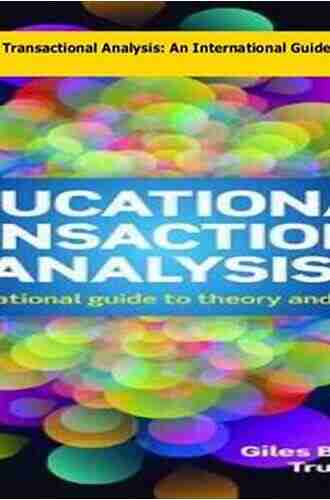 Educational Transactional Analysis: An International Guide To Theory And Practice