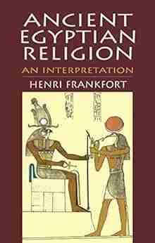 Ancient Egyptian Religion: An Interpretation