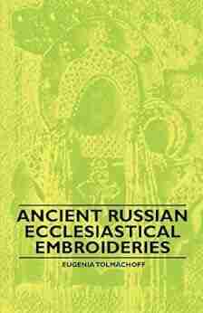 Ancient Russian Ecclesiastical Embroideries Sharon Ward Keeble