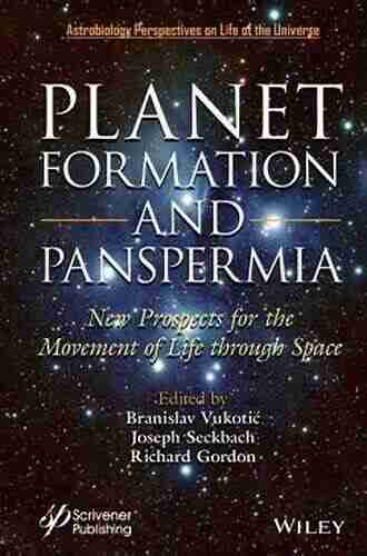 Planet Formation And Panspermia: New Prospects For The Movement Of Life Through Space (Astrobiology Perspectives On Life In The Universe)