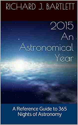 2015 An Astronomical Year: A Reference Guide To 365 Nights Of Astronomy