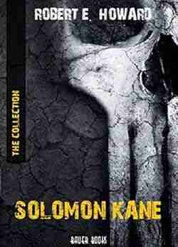 Solomon Kane: The Collection: (Bauer Classics) (All Time Best Writers 32)