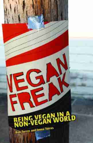 Vegan Freak: Being Vegan In A Non Vegan World