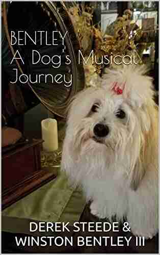 Bentley A Dog S Musical Journey