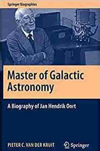 Master Of Galactic Astronomy: A Biography Of Jan Hendrik Oort (Springer Biographies)