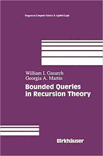 Bounded Queries In Recursion Theory (Progress In Computer Science And Applied Logic 16)