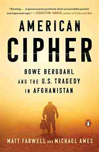 American Cipher: Bowe Bergdahl And The U S Tragedy In Afghanistan