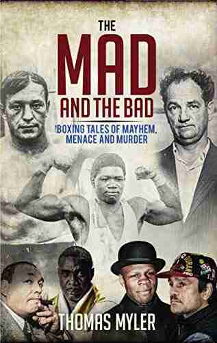 The Mad and the Bad: Boxing Tales of Murder Madness and Mayhem