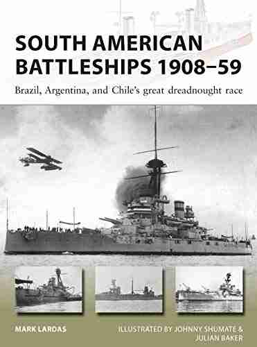 South American Battleships 1908 59: Brazil Argentina and Chile s great dreadnought race (New Vanguard 264)