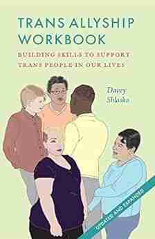 Trans Allyship Workbook: Building Skills to Support Trans People In Our Lives