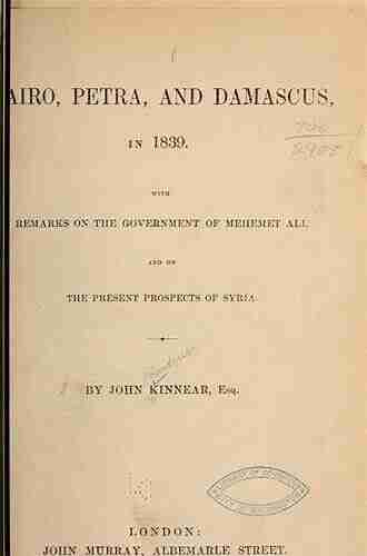 Cairo Petra And Damascus In 1839: With Remarks On The Government Of Mehemet Ali And On The Present Prospects Of Syria (Classic Reprint)