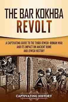 The Bar Kokhba Revolt: A Captivating Guide to the Third Jewish Roman War and Its Impact on Ancient Rome and Jewish History