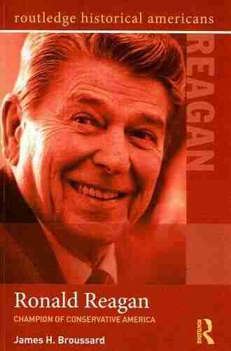 Ronald Reagan: Champion Of Conservative America (Routledge Historical Americans)