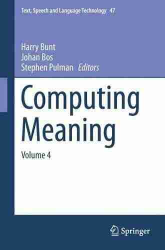 Computing Meaning: Volume 4 (Text Speech And Language Technology 47)