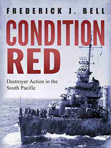 Condition Red: Destroyer Action In The South Pacific