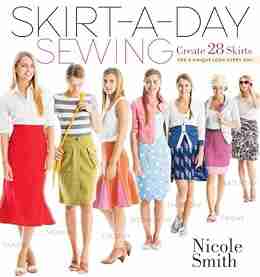 Skirt A Day Sewing: Create 28 Skirts For A Unique Look Every Day