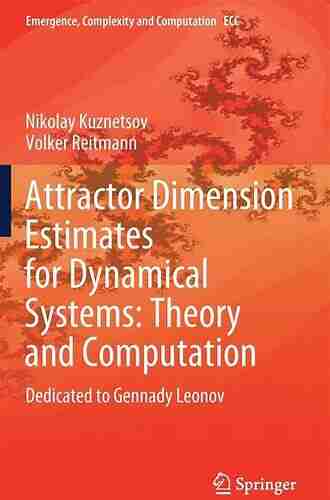 Attractor Dimension Estimates for Dynamical Systems: Theory and Computation: Dedicated to Gennady Leonov (Emergence Complexity and Computation 38)