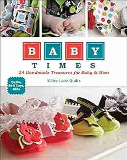 Baby Times: 24 Handmade Treasures For Baby Mom